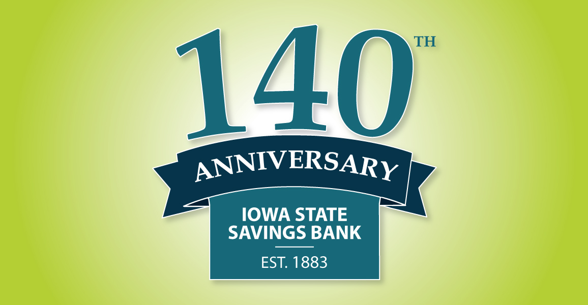 140th anniversary. Iowa State Savings Bank established 1883