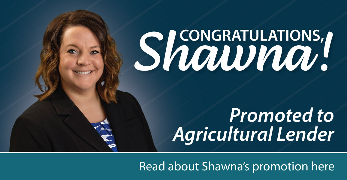 Congratulations, Shawna. Promoted to Ag Lender