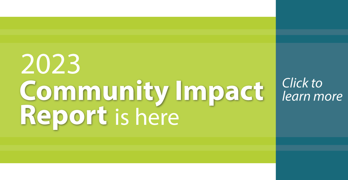 2023 Community Impact Report is here. Click to learn more.