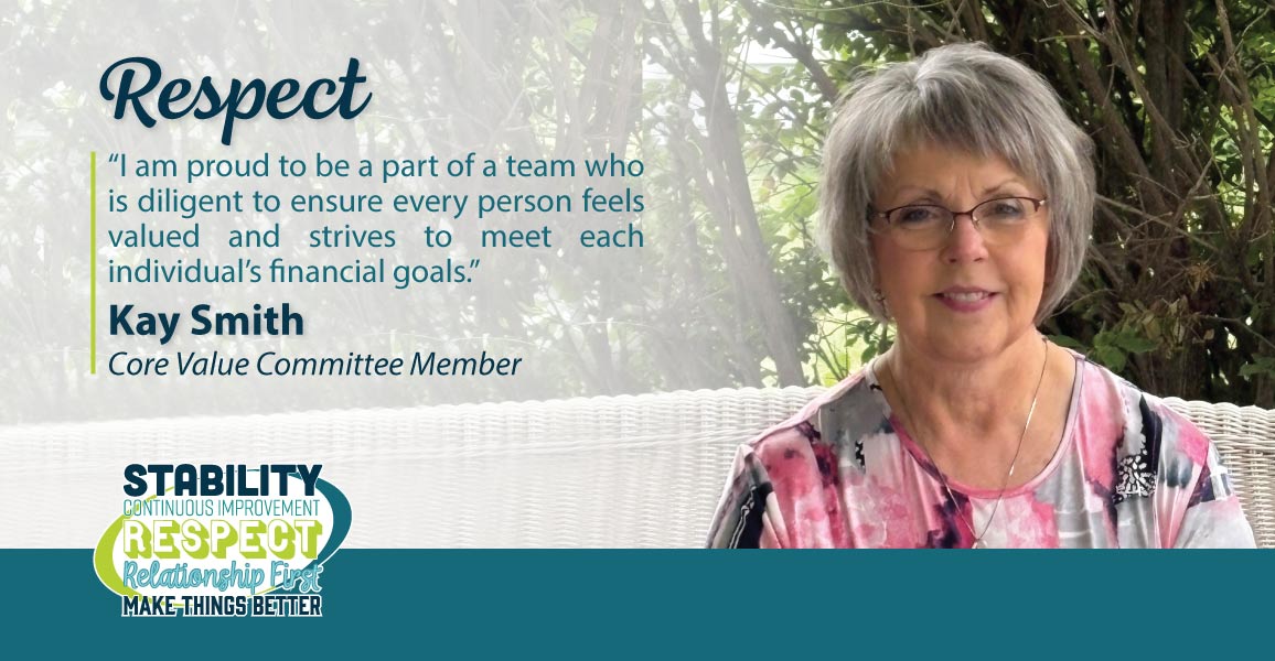 Respect - "I'm proud to be part of a team who is diligent to ensure every person feels valued " Kay 