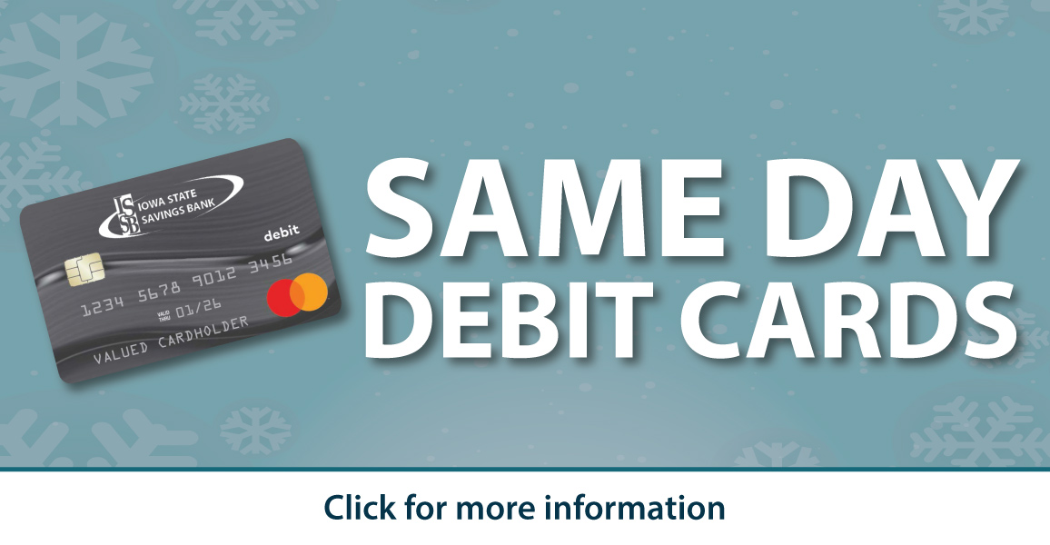 Same Day debit card available. Click here for more information
