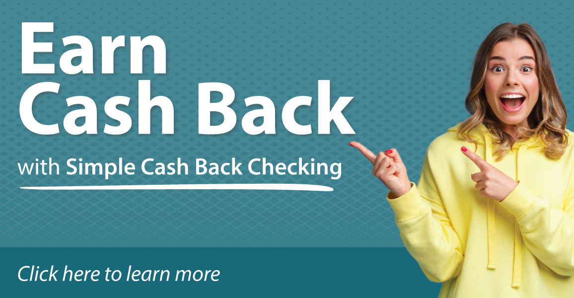 Earn cash back with simple cash back checking. Learn more