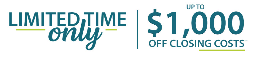 Limited time only up to $1,000 off closing costs